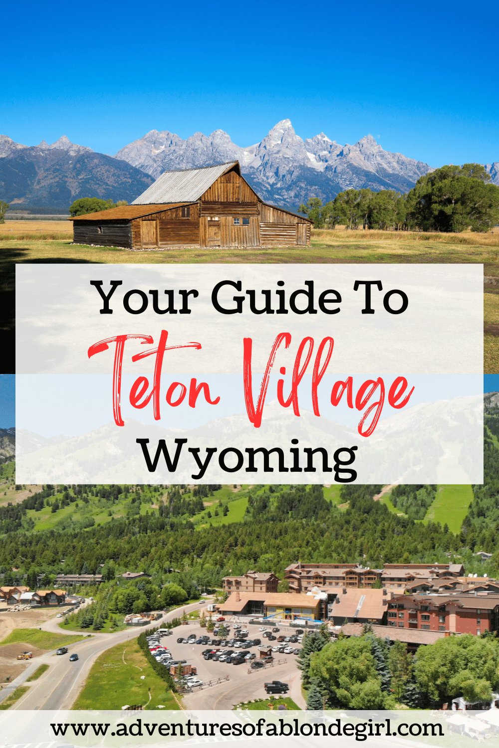 Your Guide to Teton Village, Wyoming - Adventures Of A Blonde Girl